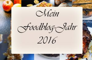 Mein Foodblog Jahr 2016