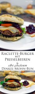 Raclette Burger mit Preiselbeeren und selbst gebackenem Dinkel Mohn Bun 8