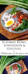 Scharfe Bowl mit Löwenzahn und Geflügel eine Hühnersuppe der besonderen Art 9